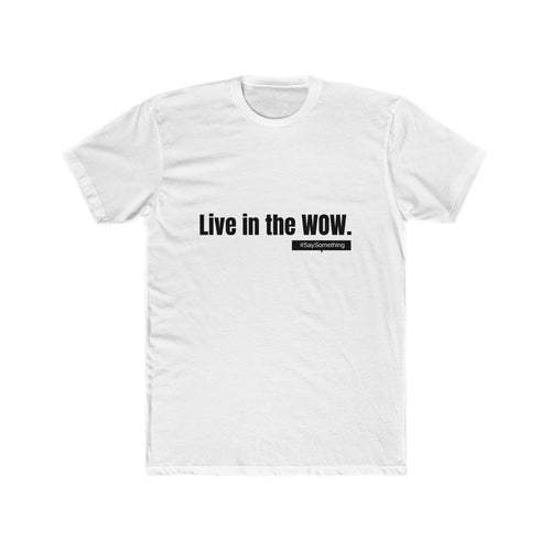 Live in the WOW | man tee | shirts and quotes