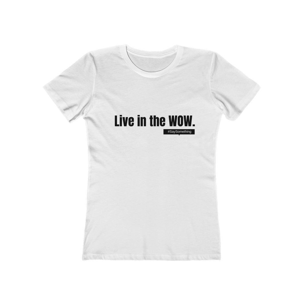 Live in the WOW | woman tee | shirts and quotes